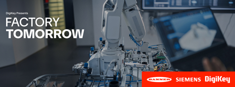 DigiKey 發(fā)布其《未來(lái)工廠》視頻系列第 4 季，展示了創(chuàng)新工業(yè)自動(dòng)化解決方案